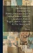 Livre Relié Proverbes Et Devinettes Populaires Recueillis Dans L'Armagnac Et L'Agenais, Par J.F. Bladé. Texte Gascon Et Tr. Française de Armagnac