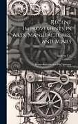 Livre Relié Recent Improvements in Arts, Manufactures, and Mines: Being a Supplement to His Dictionary de Andrew Ure