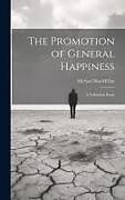 Livre Relié The Promotion of General Happiness: A Utilitarian Essay de Michael Macmillan