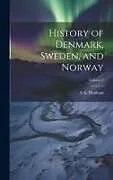 Fester Einband History of Denmark, Sweden, and Norway; Volume 2 von S. A. D. Dunham