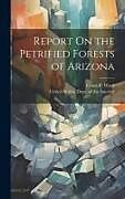 Livre Relié Report On the Petrified Forests of Arizona de Lester F. Ward