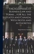 Livre Relié Encyclopedia of Business Law and Forms ... for All the States and Canada, With Notes and Authorities de Hugh Mortimer Spalding