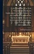 Fester Einband Lux Evangelica Sub Velum Sacrorum Emblematum Recondita In Omnes Dominicas Totius Anni Selectâ Historiâ [et] Morali Doctrinâ Varie Adumbrata von Henricus Engelgrave ((S I. ))