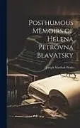 Fester Einband Posthumous Memoirs of Helena Petrovna Blavatsky von Joseph Marshall Wade