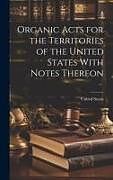 Livre Relié Organic Acts for the Territories of the United States With Notes Thereon de United States