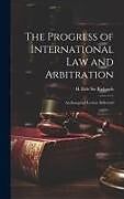 Livre Relié The Progress of International law and Arbitration; an Inaugural Lecture Delivered de Richards H. Erle (Henry Erle)