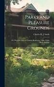 Livre Relié Parks and Pleasure Grounds; or, Practical Notes on Country Residences, Villas, Public Parks, and Gar de Charles H. J. Smith