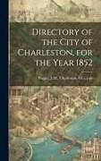 Livre Relié Directory of the City of Charleston, for the Year 1852 de 