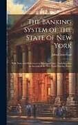 Livre Relié The Banking System of the State of New York: With Notes and References to Adjudged Cases; Including Also an Account of the New York Clearing House de John Cleaveland