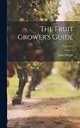 Livre Relié The Fruit Grower's Guide; Volume 3 de John Wright