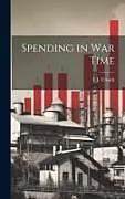 Livre Relié Spending in war Time de E. J. Urwick