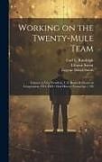 Livre Relié Working on the Twenty-mule Team: Laborer to Vice President, U.S. Borax & Chemical Corporation, 1941-1969: Oral History Transcript / 199 de Eleanor Swent, Carl L. Randolph, Eugene David Smith