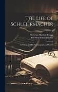 Livre Relié The Life of Schleiermacher: As Unfolded in his Autobiography and Letters; Volume 2 de Frederica Maclean Rowan, Friedrich Schleiermacher