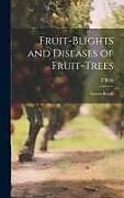 Livre Relié Fruit-blights and Diseases of Fruit-trees; Interim Report de T. Kirk