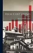 Livre Relié High Cost Living de Thomas William Lawson