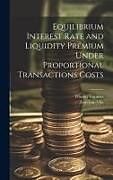 Livre Relié Equilibrium Interest Rate and Liquidity Premium Under Proportional Transactions Costs de Vayanos Dimitri, Vila Jean-Luc