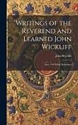 Livre Relié Writings of the Reverend and Learned John Wickliff: Issue 1 Of British Reformers de John Wycliffe