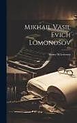 Livre Relié Mikhail Vasil Evich Lomonosov de Henry M. Leicester