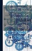 Livre Relié The Students' Illustrated Guide to Practical Draughting: A Series of Practical Instructions for Machinists, Mechanics, Apprentices, and Students at En de Thomas P. Pemberton