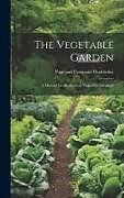 Livre Relié The Vegetable Garden: A Manual for the Amateur Vegetable Gardener de 