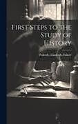 Livre Relié First Steps to the Study of History de 