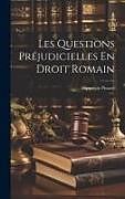 Livre Relié Les Questions Préjudicielles En Droit Romain de Hippolyte Pissard