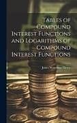 Livre Relié Tables of Compound Interest Functions and Logarithms of Compound Interest Functions de James Waterman Glover