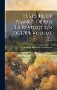 Livre Relié Histoire De France, Depuis La Révolution De 1789, Volume 2 de 