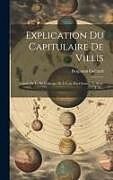 Livre Relié Explication Du Capitulaire De Villis: (extrait De La Bibliothèque De L'école Des Chartes, 3e Série, T. Iv de Benjamin Guérard