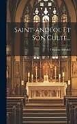 Livre Relié Saint-andéol Et Son Culte de Onésime Mirabel