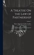 Livre Relié A Treatise On the Law of Partnership: Including Its Application to Companies; Volume 1 de Baron Nathaniel Lindley Lindley