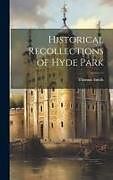 Livre Relié Historical Recollections of Hyde Park de Thomas Smith