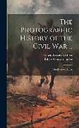 Livre Relié The Photographic History of the Civil War ...: The Decisive Battles de Francis Trevelyan Miller, Robert Sampson Lanier