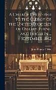 Livre Relié A Charge Delivered to the Clergy of the United Dioceses of Ossory, Ferns, and Leighlin ... September 1842 de James Thomas O'Brien