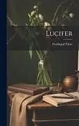 Fester Einband Lucifer von Ferdinand Fabre