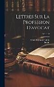 Livre Relié Lettres Sur La Profession D'avocat; Volume 1 de Dupin, Armand-Gaston Camus