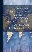 Livre Relié Algunas Reflecciones Acerca Del Protocolo Billinghurst-La Torre Sobre Tacna Y Arica de Anonymous