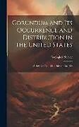 Livre Relié Corundum and Its Occurrence and Distribution in the United States: (A Rev. and Enl. Ed. of Bulletin No. 180) de 