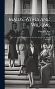 Livre Relié Maids, Wives and Widows: The Law of the Land and of the Various States As It Affects Women de Rose Falls Bres