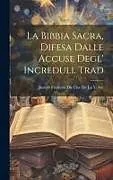Fester Einband La Bibbia Sacra, Difesa Dalle Accuse Degl' Increduli. Trad von 