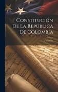 Livre Relié Constitución De La República De Colombia de 