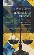 Fester Einband Lawrance's Bengal Law Reports: Being Decisions of the High Court at Calcutta, and of Her Majesty's ... Privy Council On Indian Appeals, 1868-75; Volu von 