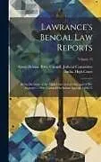 Fester Einband Lawrance's Bengal Law Reports: Being Decisions of the High Court at Calcutta, and of Her Majesty's ... Privy Council On Indian Appeals, 1868-75; Volu von 