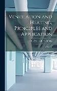 Livre Relié Ventilation and Heating, Principles and Application: A Treatise de 