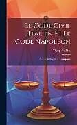 Livre Relié Le Code Civil Italien Et Le Code Napoléon: Études De Législation Comparée de Théophile Huc