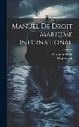 Livre Relié Manuel De Droit Maritime International de Ferdinand Perels, Léon Arendt