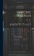 Livre Relié Electric Railways: A Series of Papers and Discussions Presented at the International Electrical Congress in St. Louis, 1904 de Louis Bell