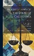 Livre Relié Revised Laws of the State of California: In Four Codes: Political, Civil, Civil Procedure, and Penal; Volume 4 de Creed Haymond, Creed California, John Chilton Burch