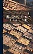 Livre Relié The Manufacture of Roofing Tiles de Anonymous