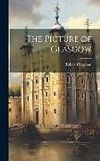 Livre Relié The Picture of Glasgow de Robert Chapman